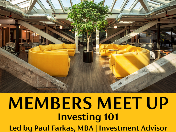 MEMBERS MEET UP - INVESTING 101 WITH PAUL FARKAS