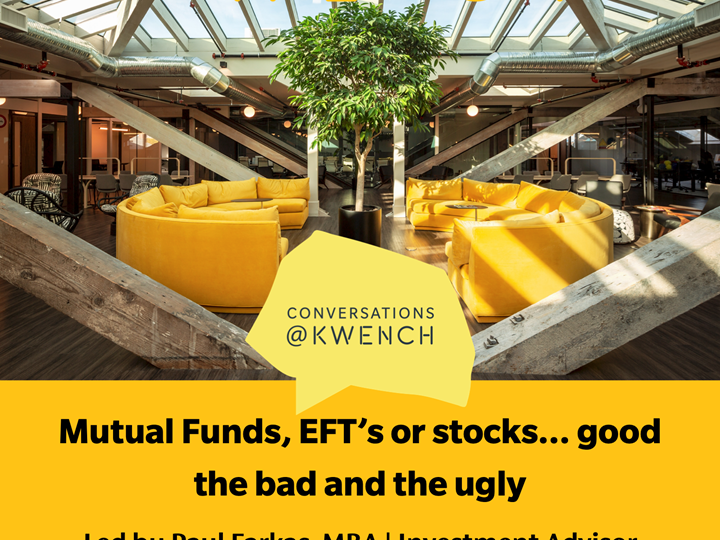 Conversations @ KWENCH: Mutual Funds, EFT's or Stocks... Good, the Bad, and the Ugly